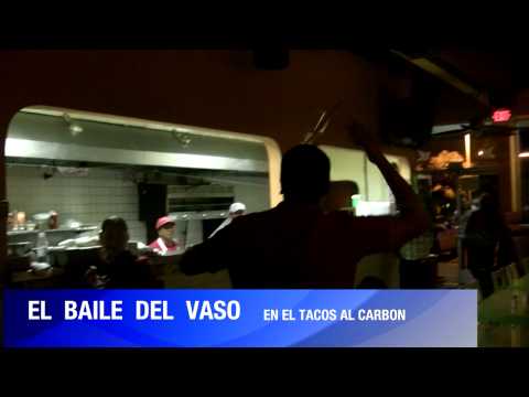 EL BAILE DEL VASO  EN EL TACOS AL CARBON