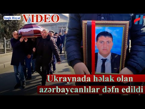 Ukraynada həlak olan azərbaycanlılar dəfn edildi