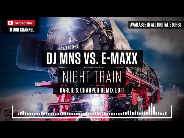 E-Maxx - Night Train (Harlie & Charper Remix Edit)