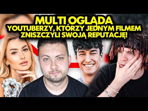 MULTI ogląda YOUTUBERZY, KTÓRZY ZNISZCZYLI SWOJĄ REPUTACJĘ!