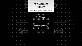 How to pronounce El Corpo