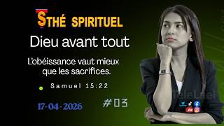 🔴 Dieu Avant  Tout  I L’obéissance vaut mieux que les sacrifices l Thé Spirituel I 17 - 04-2026 # 03