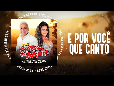 E POR VOCÊ QUE CANTO - FORRÓ CINTURA DE MOLA