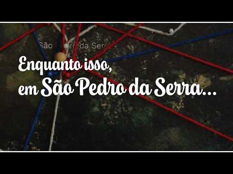 Enquanto isso, em São Pedro da Serra.