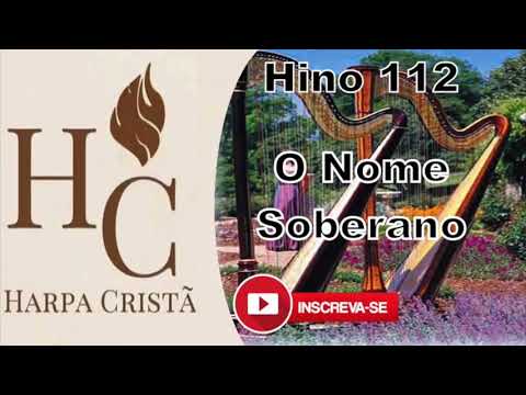 Hinos 112 O nome soberano    Harpa Cristã