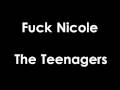 Fuck Nicole - The Teenagers 