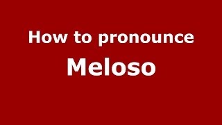 How to pronounce Meloso