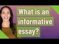What is an informative essay?