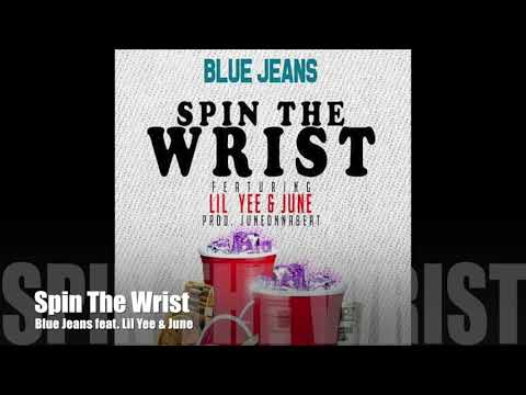 Spin The Wrist - Blue Jeans Feat. Lil Yee & June