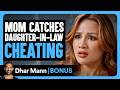 MOM CATCHES Daughter In Law CHEATING Dhar Mann Bonus