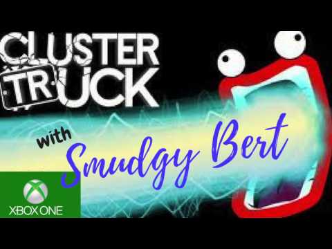 CLUSTER TRUCK, Free on xbox1, Smudgy Bert.