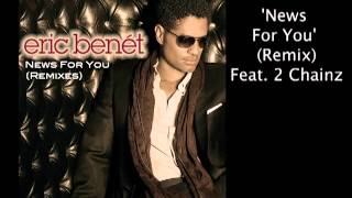 Eric Benét &quot;NEWS FOR YOU&quot; OFFICIAL (REMIX) feat 2 Chainz