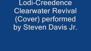 Lodi-Creedence Clearwater Revival (Cover) performed by Steven Davis Jr.