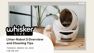 Whisker Live Ep. 2 | Litter-Robot 3 Overview and Cleaning Tips