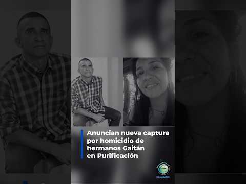 #Atención | ⚖️ Anuncian nueva captura por homicidio de hermanos Gaitán en Purificación