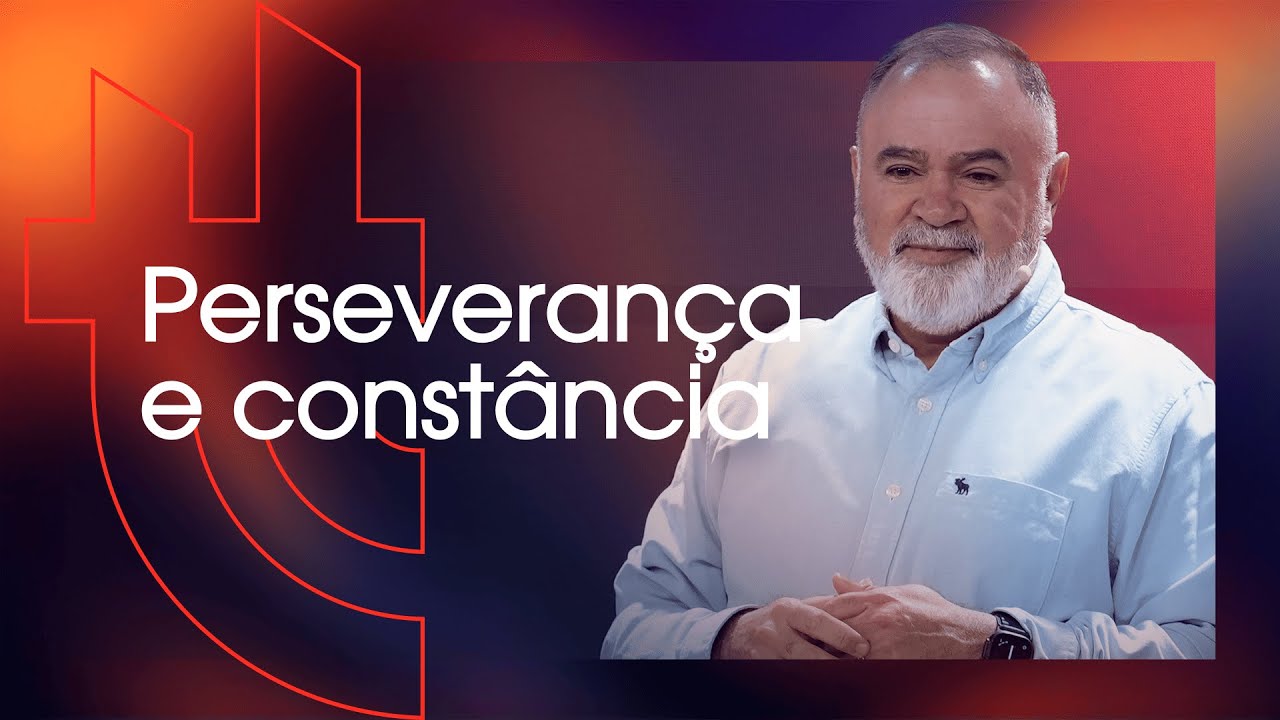 Perseverança e constância - Ap. Guto Emery