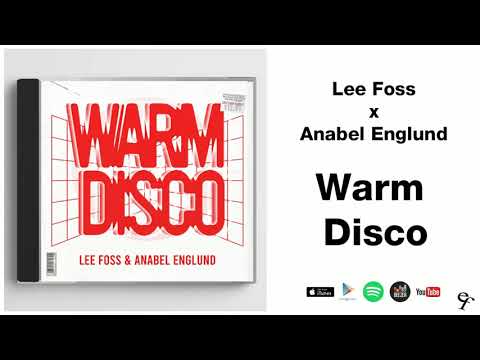 Lee Foss x Anabel Englund - Warm Disco
