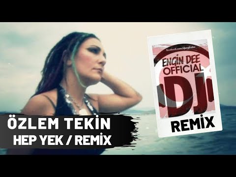 Özlem Tekin ft. Dj Engin Dee - Hep Yek ( Remix Versiyon )