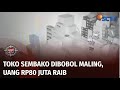 Toko Sembako Dibobol Maling, Korban Merugi Rp80 Juta | Buser