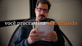 Quanto mais ocupado, menos produtivo - O PARADOXO da PROCRASTINAÇÃO