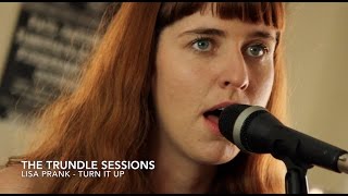 Lisa Prank - &quot;Turn It Up&quot; (The Trundle Sessions)
