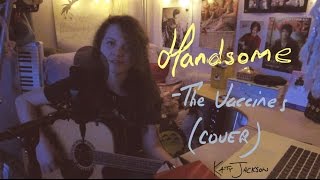 Handsome - The Vaccines (Cover)