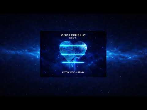 OneRepublic – Didn’t I (Aston Weigh Remix) | Melodic Progressive House