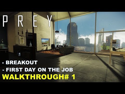 Prey Gameplay Walkthough 1 -  First Day on the Job & Breakout [Written Commentary]