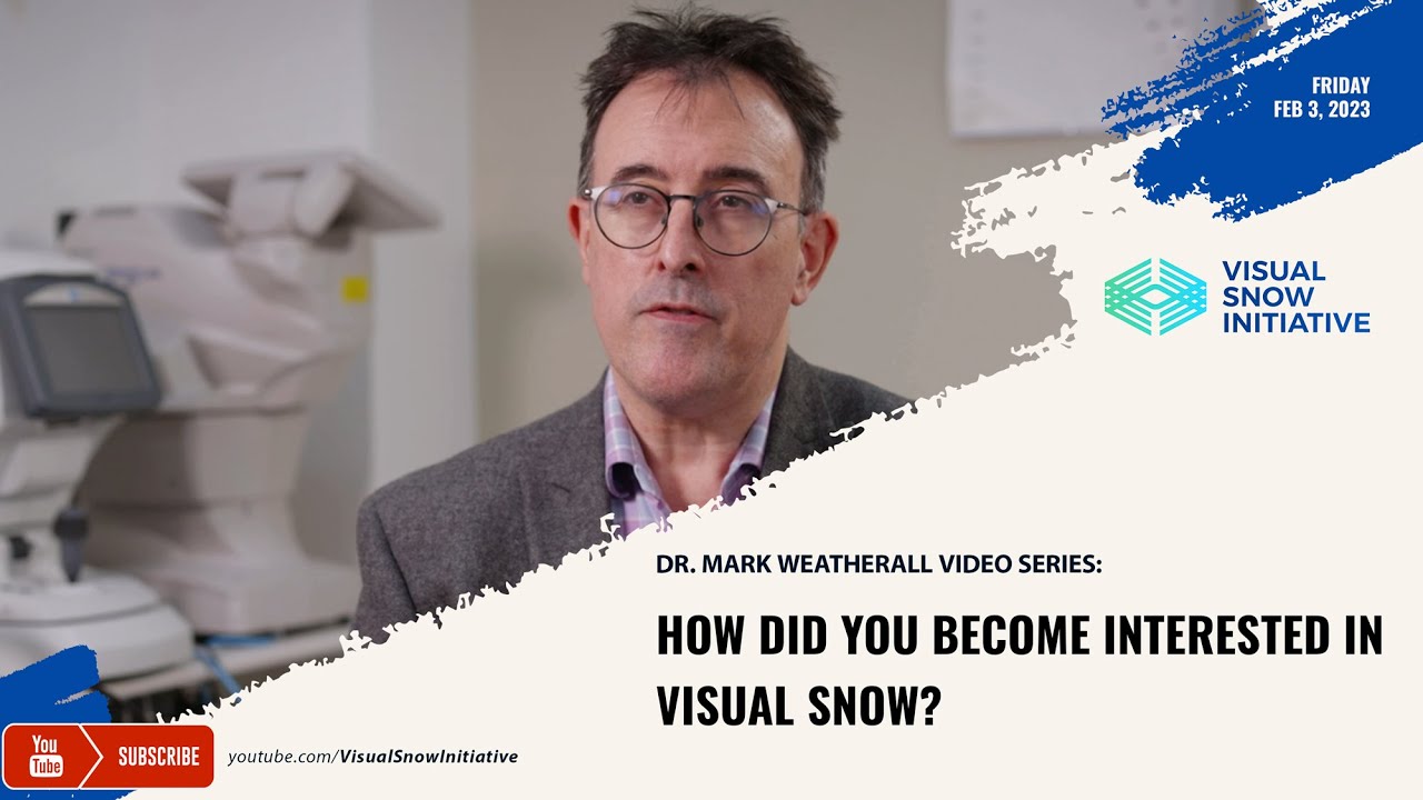 Dr. Mark Weatherall Video Series: How did you become interested in Visual Snow?