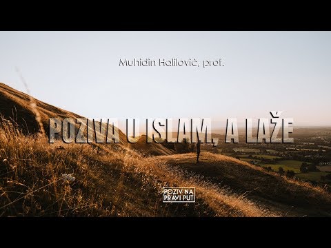 POZIVA U ISLAM, A LAŽE NA ALLAHA - Muhidin Halilović, prof. ᴴᴰ┇Poziv na pravi put
