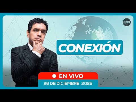 🔴 EN VIVO 🌎 CONEXIÓN #CONEXIONRPP 26/12/2025