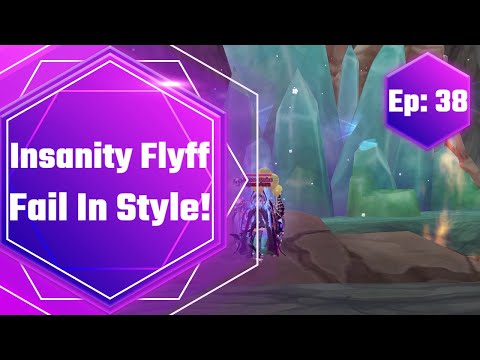 Insanity Flyff - Fail In Style! (Ep:38)