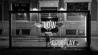 Coldplay - Low (Legendado Tradução)