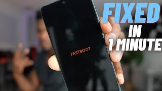 My phone stuck on FASTBOOT - fixed in 1 minutes