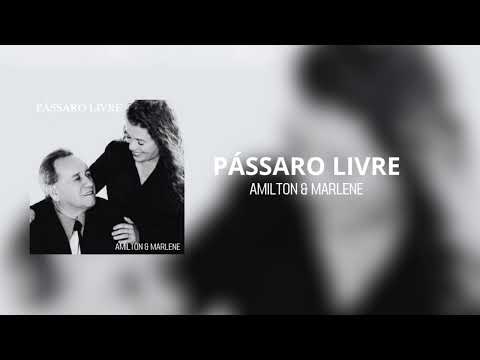 Pássaro Livre, Amilton e Marlene (Áudio Oficial)