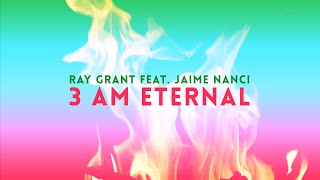 Ray Grant feat. Jaime Nanci – 3 AM Eternal