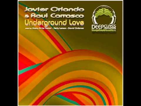 Javier Orlando & Raul Carrasco - Underground Love  - Jimmy & Fer Ferrari Remix
