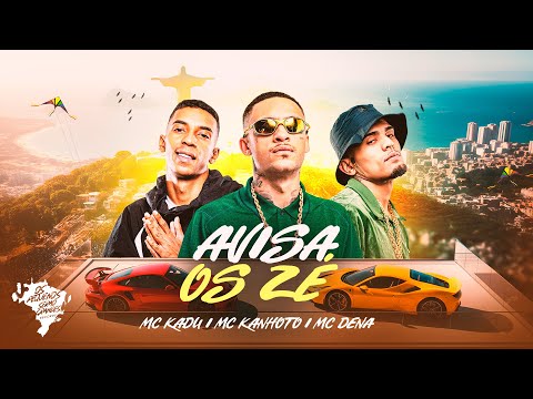 AVISA OS ZÉ - MC Kadu, MC Kanhoto e MC Dena