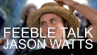 JASON WATTS - FEEBLE TALK