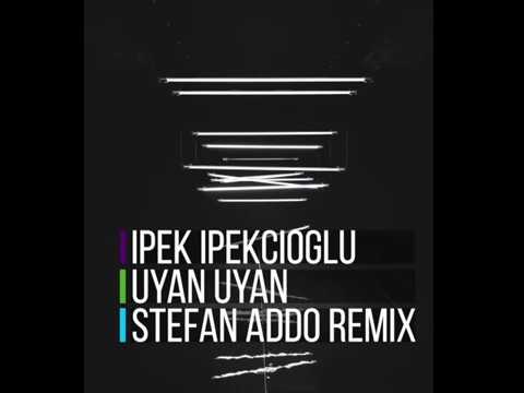 Ipek Ipekcioglu | Uyan Uyan (Stefan Addo Remix) [Free Download]