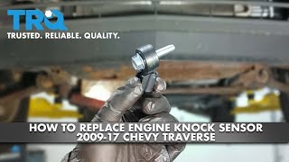 How To Replace Engine Knock Sensor 2009-17 Chevy Traverse