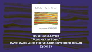 Hush Collector - Mountain Song (Dave Dark and the Sharks Extended Remix)
