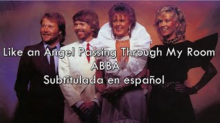 Like an Angel Passing Through My Room - ABBA / Sub. en español