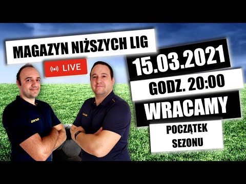 MAGAZYN NIŻSZYCH LIG - 15.03.2021 - relacje, wywiady, 4 liga, okregówka, A klasa, B klasa, bramki