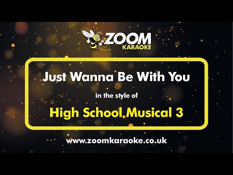 High School Musical 3 - Just Wanna Be With You - Karaoke Version from Zoom Karaoke
