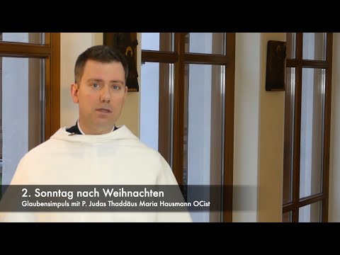 Auslegung zum 2. Sonntag nach Weihnachten (C), 02.01.2022 - P. Judas Thaddäus Maria Hausmann OCist
