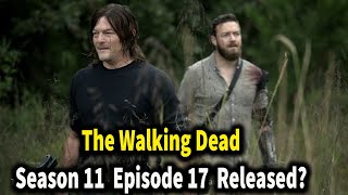 The Walking Dead season 11  Episode 17  Release Date