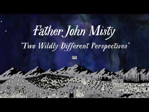 Father John Misty - Two Wildly Different Perspectives