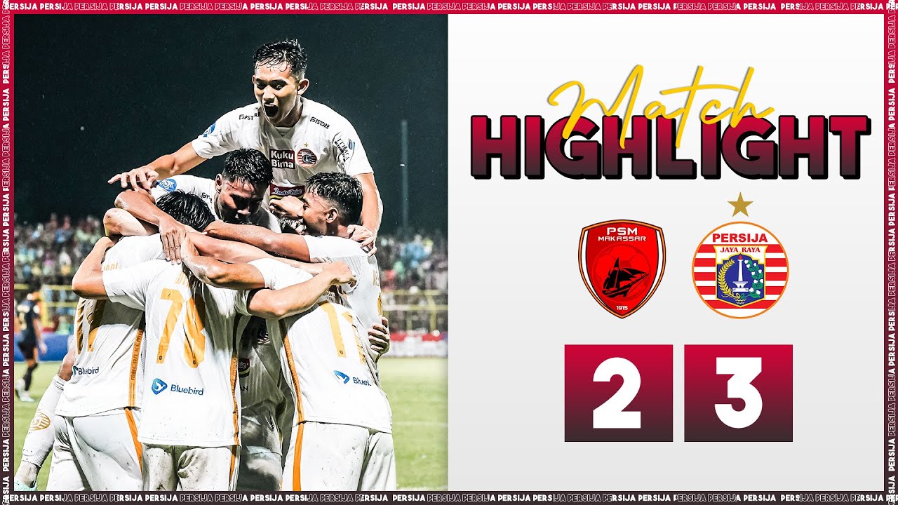 PSM Makassar 2-3 Persija, Kemenangan Indah Macan Kemayoran di Parepare! | Highlight