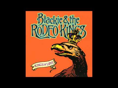 Blackie & The Rodeo Kings - Boots of Leather